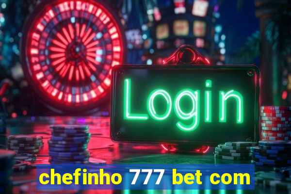 chefinho 777 bet com